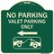 Signmission No Parking Valet Parking Only Heavy-Gauge Aluminum Architectural Sign, 18" x 18", G-1818-23645 A-DES-G-1818-23645 - alternate 1
